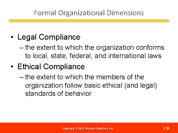 Formal Organizational Dimensions • Legal Compliance – the extent to which the organization conforms
