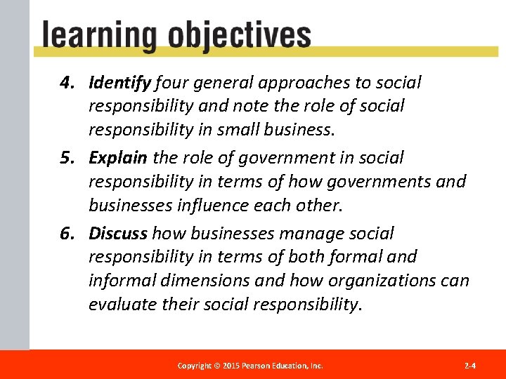 4. Identify four general approaches to social responsibility and note the role of social