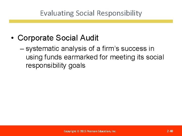 Evaluating Social Responsibility • Corporate Social Audit – systematic analysis of a firm’s success