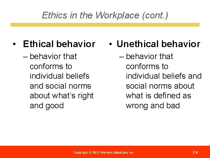 Ethics in the Workplace (cont. ) • Ethical behavior – behavior that conforms to