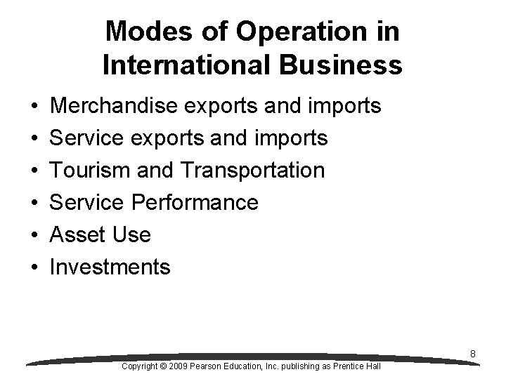 Modes of Operation in International Business • • • Merchandise exports and imports Service