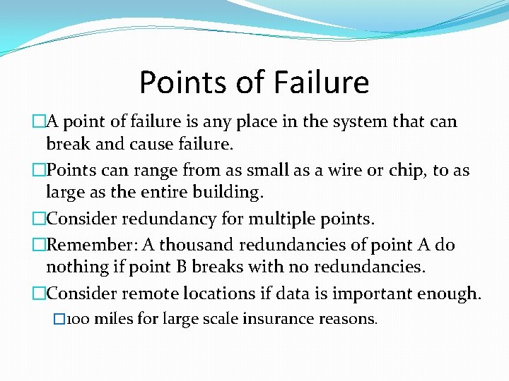 Points of Failure �A point of failure is any place in the system that
