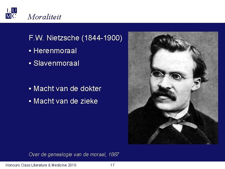 Moraliteit F. W. Nietzsche (1844 -1900) • Herenmoraal • Slavenmoraal • Macht van de