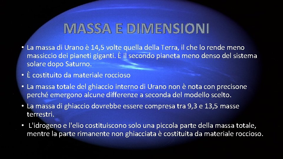MASSA E DIMENSIONI • La massa di Urano è 14, 5 volte quella della