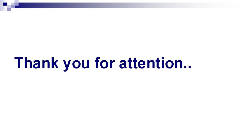 Thank you for attention. . 