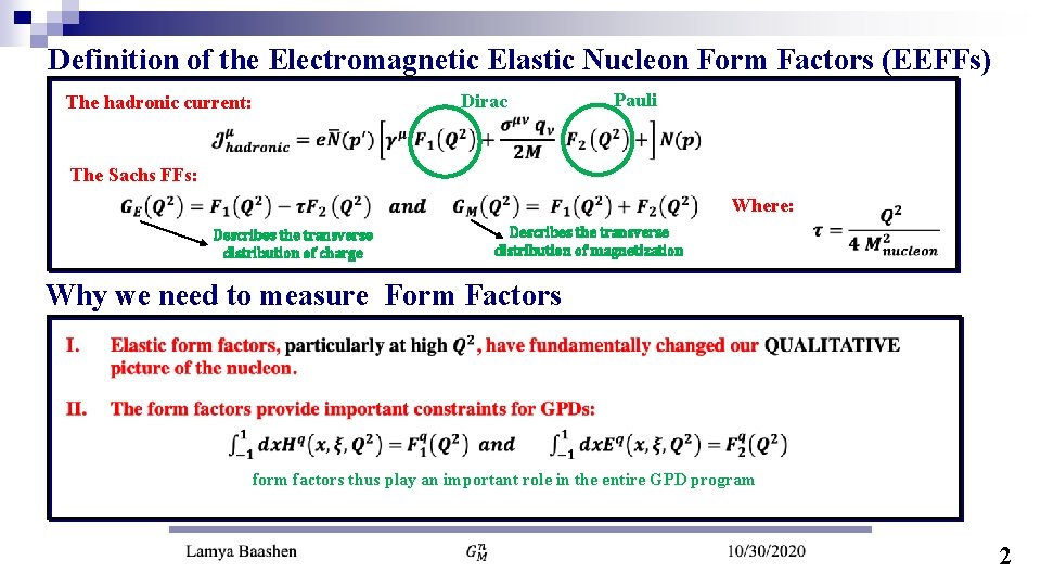 Definition of the Electromagnetic Elastic Nucleon Form Factors (EEFFs) The hadronic current: Dirac Pauli