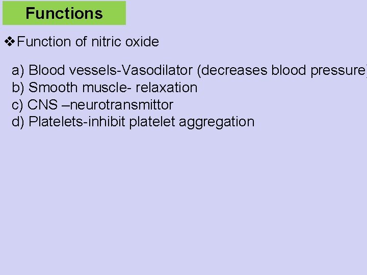 Functions v. Function of nitric oxide a) Blood vessels-Vasodilator (decreases blood pressure) b) Smooth