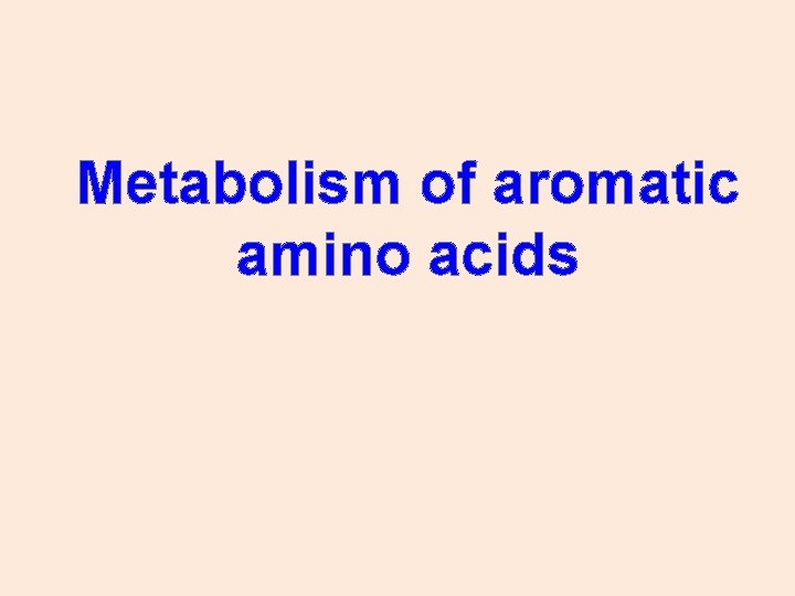 Metabolism of aromatic amino acids 