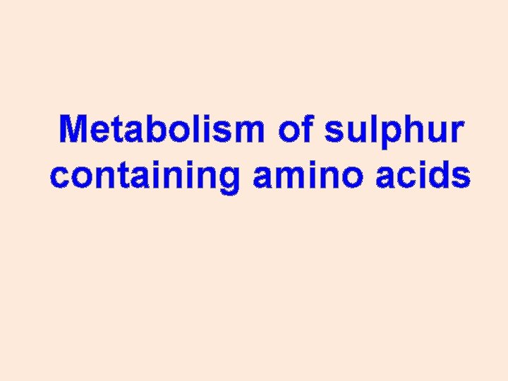 Metabolism of sulphur containing amino acids 