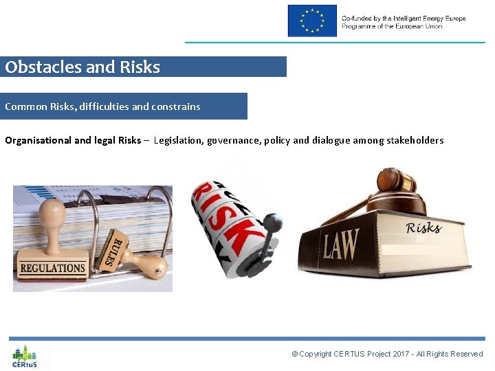 Obstacles and Risks Common Risks, difficulties and constrains Organisational and legal Risks – Legislation,