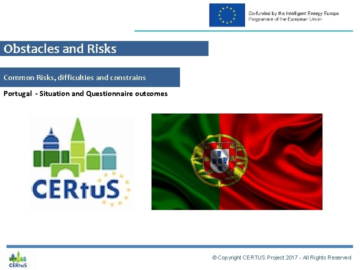 Obstacles and Risks Common Risks, difficulties and constrains Portugal - Situation and Questionnaire outcomes