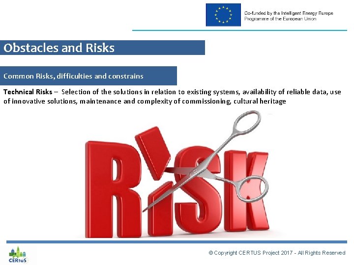 Obstacles and Risks Common Risks, difficulties and constrains Technical Risks – Selection of the