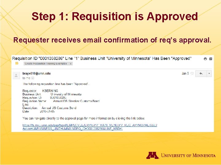 Step 1: Requisition is Approved Requester receives email confirmation of req’s approval. 