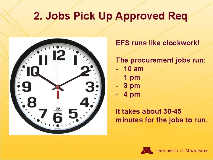 2. Jobs Pick Up Approved Req EFS runs like clockwork! The procurement jobs run: