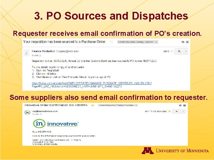 3. PO Sources and Dispatches Requester receives email confirmation of PO’s creation. Some suppliers