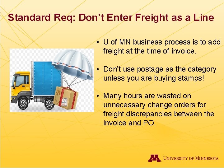 Standard Req: Don’t Enter Freight as a Line • U of MN business process