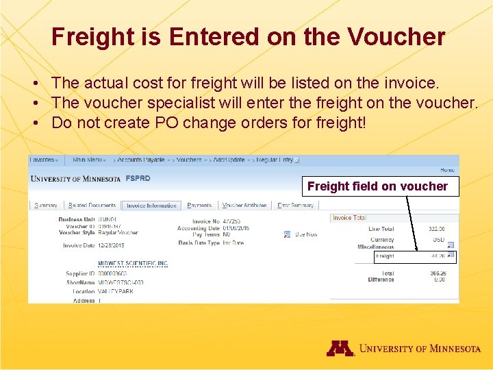 Freight is Entered on the Voucher • The actual cost for freight will be