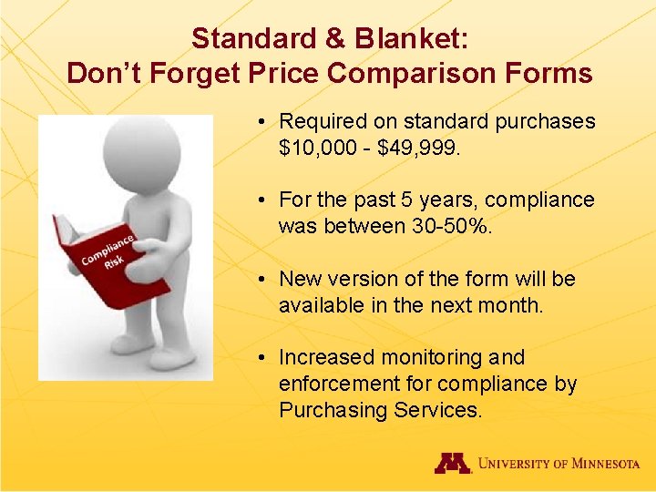 Standard & Blanket: Don’t Forget Price Comparison Forms • Required on standard purchases $10,