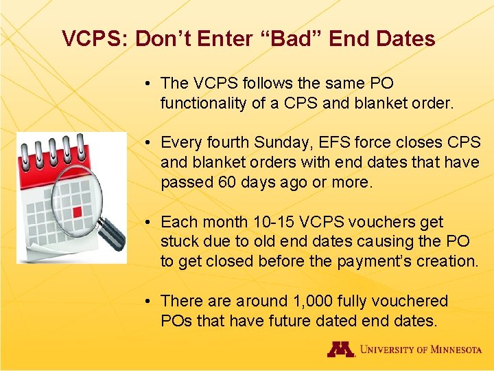 VCPS: Don’t Enter “Bad” End Dates • The VCPS follows the same PO functionality