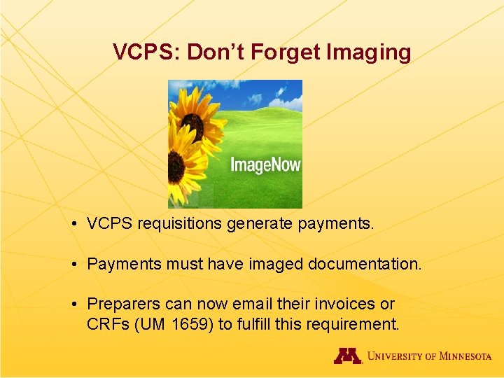 VCPS: Don’t Forget Imaging • VCPS requisitions generate payments. • Payments must have imaged