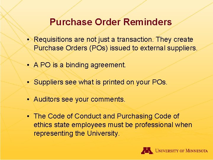 Purchase Order Reminders • Requisitions are not just a transaction. They create Purchase Orders