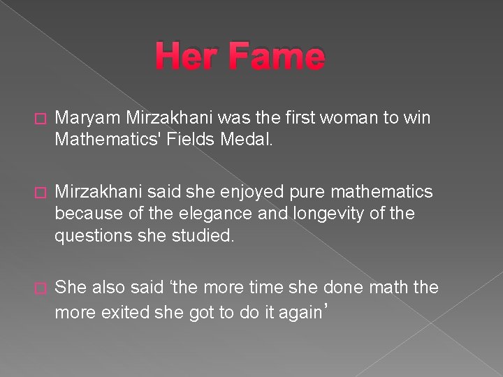 Her Fame � Maryam Mirzakhani was the first woman to win Mathematics' Fields Medal.