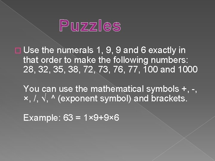 Puzzles � Use the numerals 1, 9, 9 and 6 exactly in that order