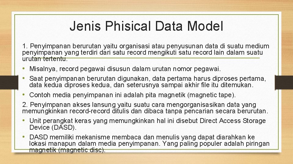 Jenis Phisical Data Model 1. Penyimpanan berurutan yaitu organisasi atau penyusunan data di suatu