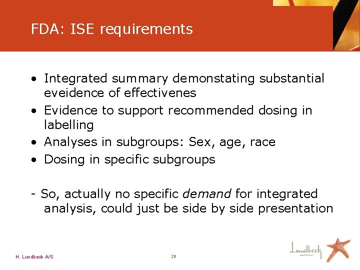 FDA: ISE requirements • Integrated summary demonstating substantial eveidence of effectivenes • Evidence to