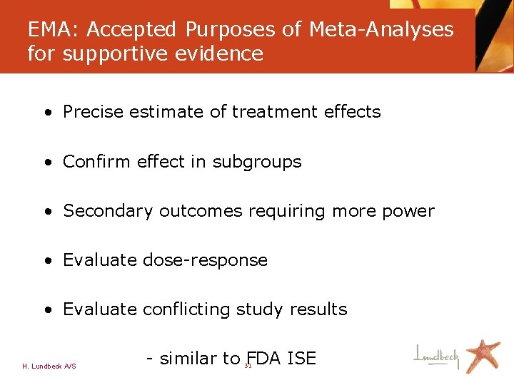 EMA: Accepted Purposes of Meta-Analyses for supportive evidence • Precise estimate of treatment effects