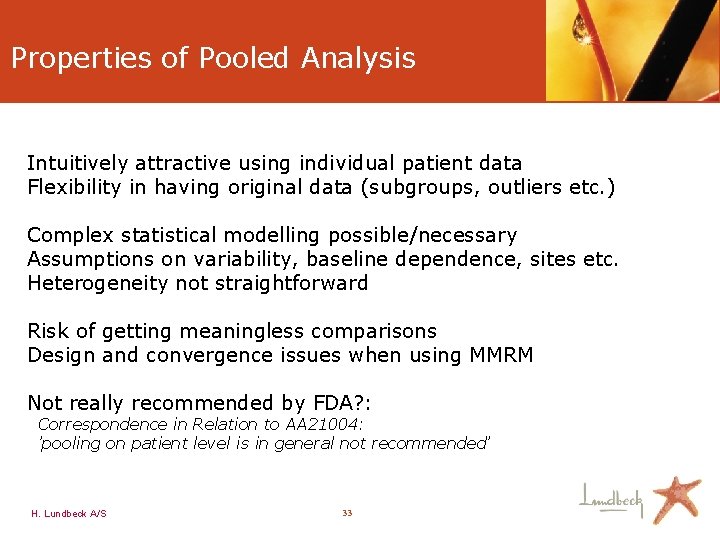 Properties of Pooled Analysis Intuitively attractive using individual patient data Flexibility in having original