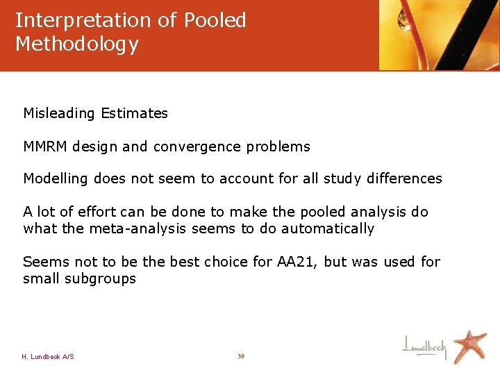 Interpretation of Pooled Methodology Misleading Estimates MMRM design and convergence problems Modelling does not