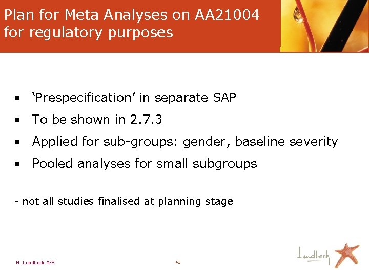 Plan for Meta Analyses on AA 21004 for regulatory purposes • ‘Prespecification’ in separate