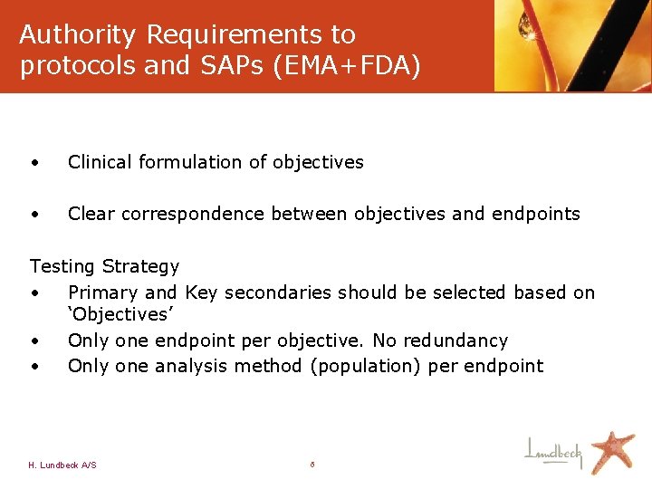 Authority Requirements to protocols and SAPs (EMA+FDA) • Clinical formulation of objectives • Clear