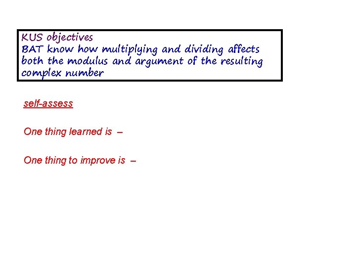KUS objectives BAT know how multiplying and dividing affects both the modulus and argument