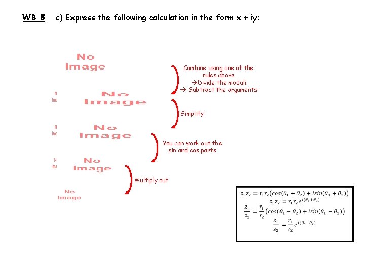WB 5 c) Express the following calculation in the form x + iy: Combine
