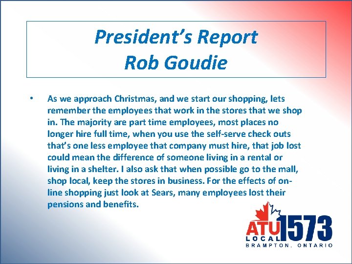 President’s Report Rob Goudie • As we approach Christmas, and we start our shopping,