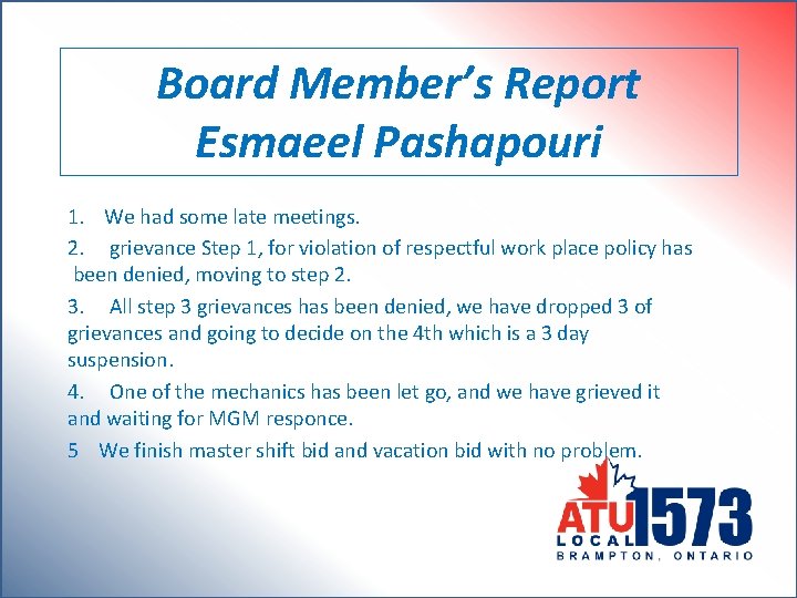 Board Member’s Report Esmaeel Pashapouri 1. We had some late meetings. 2. grievance Step