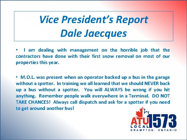 Vice President’s Report Dale Jaecques • I am dealing with management on the horrible