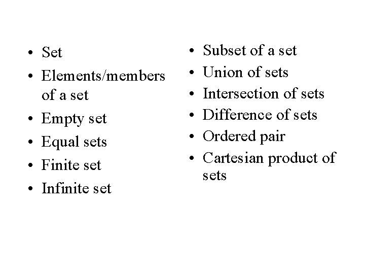  • Set • Elements/members of a set • Empty set • Equal sets