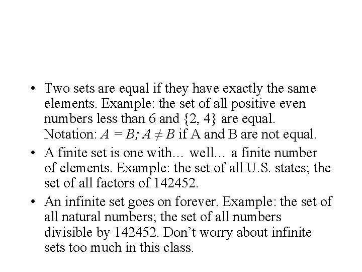  • Two sets are equal if they have exactly the same elements. Example: