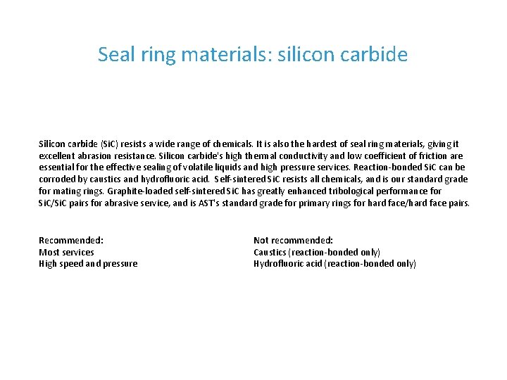 Seal ring materials: silicon carbide Silicon carbide (Si. C) resists a wide range of