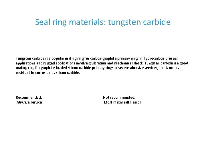 Seal ring materials: tungsten carbide Tungsten carbide is a popular mating ring for carbon-graphite