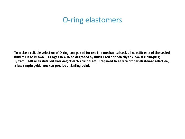 O-ring elastomers To make a reliable selection of O-ring compound for use in a