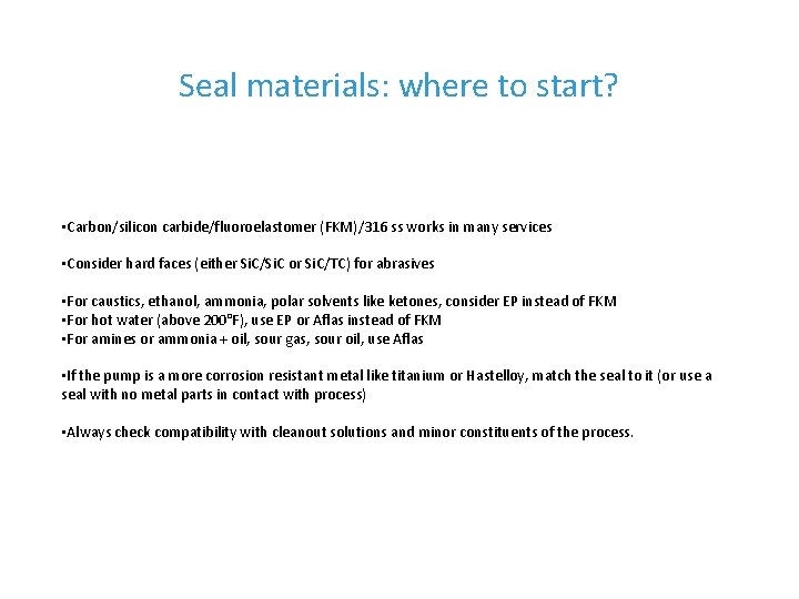 Seal materials: where to start? • Carbon/silicon carbide/fluoroelastomer (FKM)/316 ss works in many services