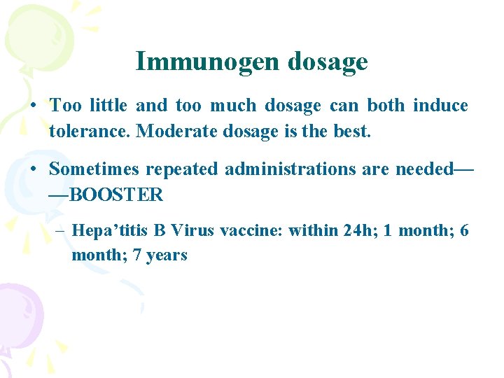 Immunogen dosage • Too little and too much dosage can both induce tolerance. Moderate