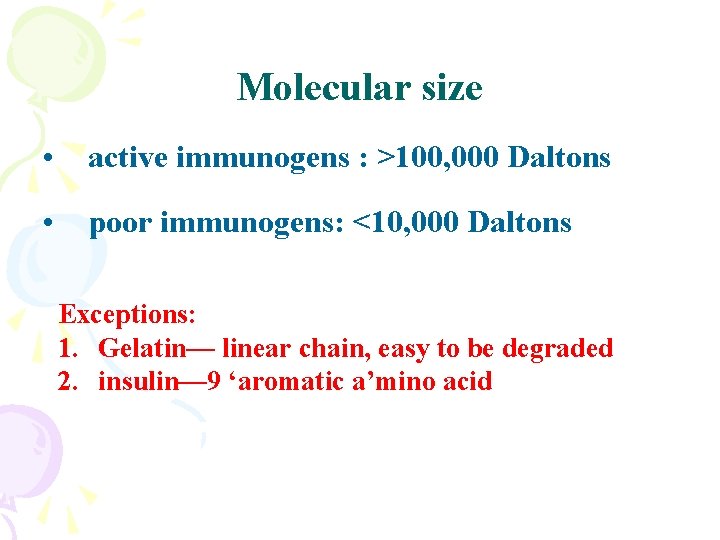 Molecular size • active immunogens : >100, 000 Daltons • poor immunogens: <10, 000