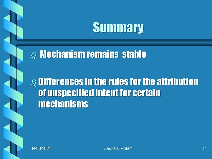 Summary b Mechanism remains stable b Differences in the rules for the attribution of