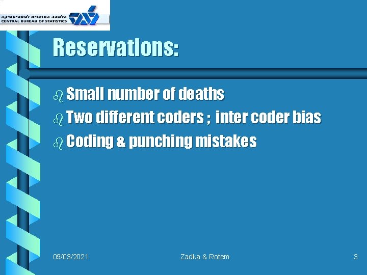 Reservations: b Small number of deaths b Two different coders ; inter coder bias