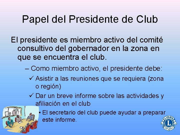 Papel del Presidente de Club El presidente es miembro activo del comité consultivo del